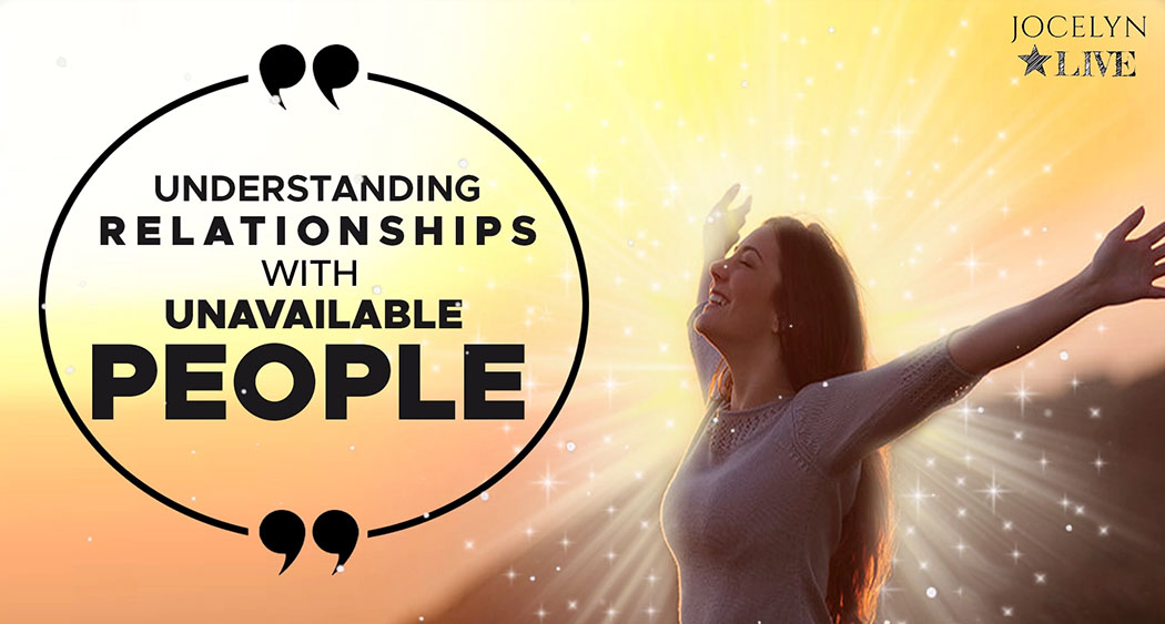 Understanding Relationships With Unavailable People